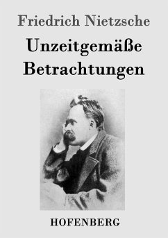 Unzeitgemäße Betrachtungen - Nietzsche, Friedrich