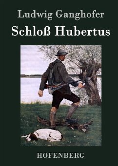 Schloß Hubertus - Ganghofer, Ludwig