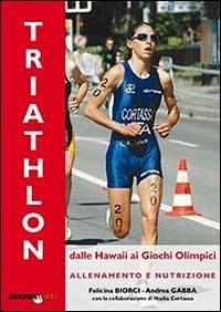 Cover Il triathlon dalle Hawaii ai giochi olimpici. Allenamento e nutrizione