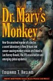 Dr. Mary's Monkey: How the Unsolved Murder of a Doctor, a Secret Laboratory in New Orleans and Cancer-Causing Monkey Viruses Are Linked t