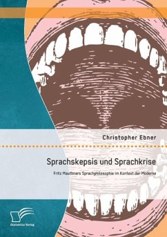 Sprachskepsis und Sprachkrise: Fritz Mauthners Sprachphilosophie im Kontext der Moderne - Ebner, Christopher