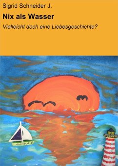 Nix als Wasser (eBook, ePUB) - Schneider J., Sigrid