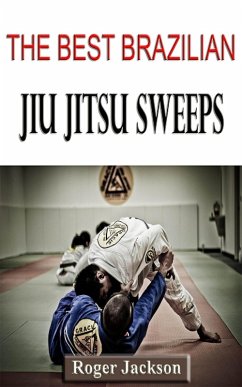 The Best Brazilian Jiu Jitsu Sweeps (eBook, ePUB) - Washington, Cindy