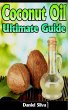 Coconut Oil: Ultimate Guide (eBook,... - Bild 1