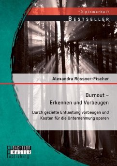 Burnout ¿ Erkennen und Vorbeugen: Durch gezielte Entlastung vorbeugen und Kosten für die Unternehmung sparen - Rössner-Fischer, Alexandra