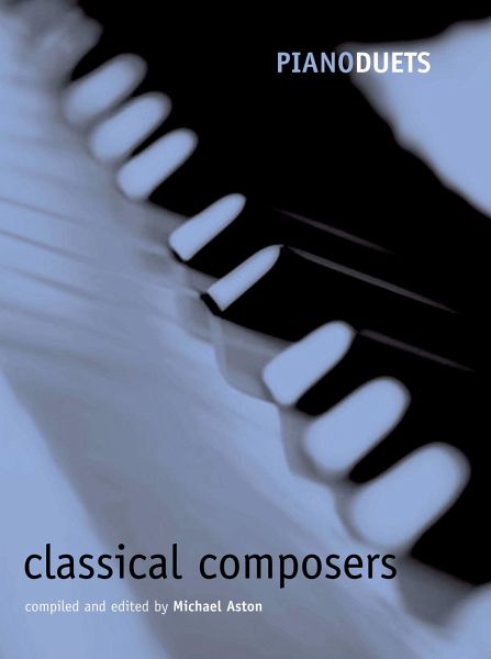 Aston, M: Piano Duets: Classical Composers Aston, M: Piano Duets: Classical Composers
