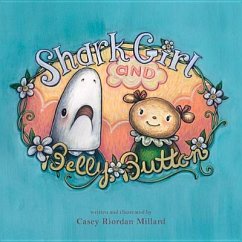 Shark Girl and Belly Button - Millard, Casey Riordan