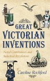 Great Victorian Inventions: Novel Contrivances and Industrial Revolutions