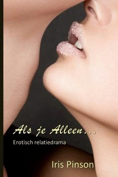 Als je Alleen...: Erotisch relatiedrama - Pinson, Iris