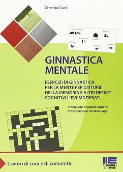 Ginnastica mentale. Esercizi di ginnastica per la mente per disturbi della memoria e altri deficit cognitivi lievi-moderati - Gueli, Cristina