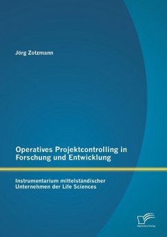 Operatives Projektcontrolling in Forschung und Entwicklung: Instrumentarium mittelständischer Unternehmen der Life Sciences - Zotzmann, Jörg