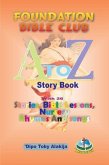 Foundation Bilble Club A-Z Story Book: A Collection Of Stories, Bible Lessons, Nursery Rhymes And Songs