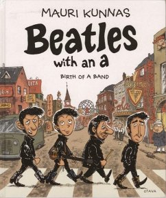 Beatles with an a: Birth of a Band - Kunnas, Mauri
