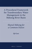 A Procedural Framework for Transboundary Water Management in the Mekong River Basin: Shared Mekong for a Common Future