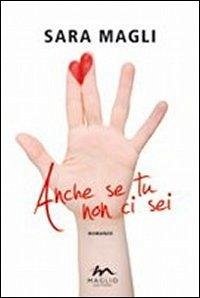 Anche se tu non ci sei - Magli, Sara
