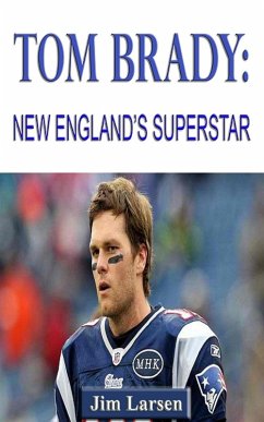 Tom Brady: New England's Superstar (eBook, ePUB) - Larsen, Jim