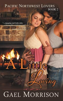 A Little Loving (Pacific Northwest Lovers Series, Book 2) - Morrison, Gael