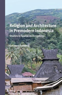 Religion and Architecture in Premodern Indonesia: Studies in Spatial Anthropology - Domenig, G.