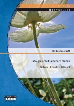 Erfolgreich(e) Seminare planen: Einfach - effektiv - effizient - Zellerhoff, Ulrike