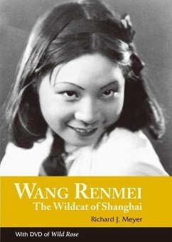 Wang Renmei: The Wildcat of Shanghai (with DVD of Wild Rose) - Meyer, Richard J.