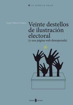 Veinte destellos de ilustración electoral : y una página web desesperada - Urdánoz Ganuza, Jorge