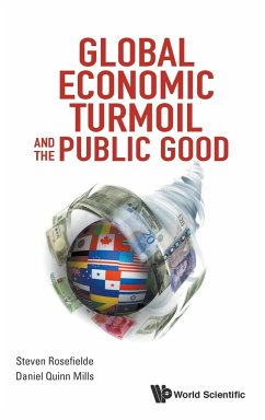 Global Economic Turmoil and the Public Good - Rosefielde, Steven; Mills, Daniel Quinn