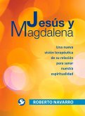 Jesús Y Magdalena: Una Nueva Visión Terapéutica de Su Relación Para Sanar Nuestra Espiritualidad