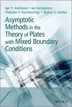 Asymptotic Methods in the Theory of Plates with Mixed Boundary Conditions (eBook, ePUB) - Andrianov, Igor; Awrejcewicz, Jan; Danishevs'kyy, Vladyslav; Ivankov, Andrey