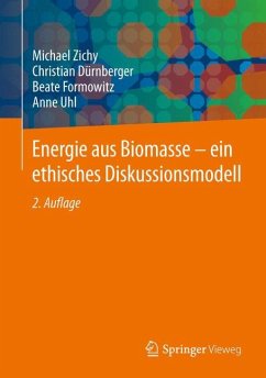 Energie aus Biomasse - ein ethisches Diskussionsmodell - Zichy, Michael;Dürnberger, Christian;Formowitz, Beate