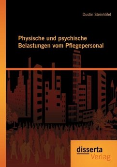 Physische und psychische Belastungen vom Pflegepersonal - Steinhöfel, Dustin