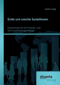 Echte und unechte Synästhesien: Erkenntnisse für die Produkt- und Kommunikationsgestaltung - Lange, Juliane