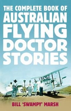 The Complete Book of Australian Flying Doctor Stories - Marsh, Bill