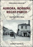 Aurora, Rossini, Regio Parco. I territori oltre Dora Aurora, Rossini, Regio Parco. I territori oltre Dora