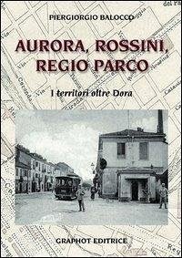 Cover Aurora, Rossini, Regio Parco. I territori oltre Dora