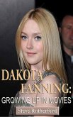 Dakota Fanning: Growing Up in Movies (eBook, ePUB)