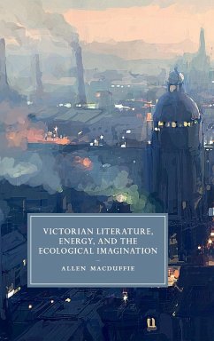 Victorian Literature, Energy, and the Ecological Imagination - Macduffie, Allen