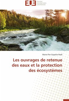 Les ouvrages de retenue des eaux et la protection des écosystèmes - Goyette Noël, Marie-Pier