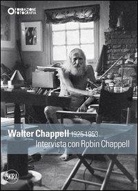 Walter Chappell 1925-1953. Intervista con Robin Chappell Walter Chappell 1925-1953. Intervista con Robin Chappell