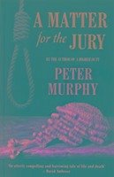 A Matter for the Jury - Murphy, Peter