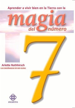 Aprender a Vivir Bien En La Tierra Con La Magia del Número 7 - Rothhirsch, Arlette