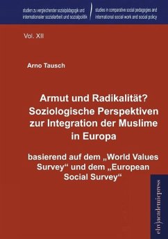 Armut und Radikalität? Soziologische Perspektiven zur Integration der Muslime in Europa - Tausch, Arno