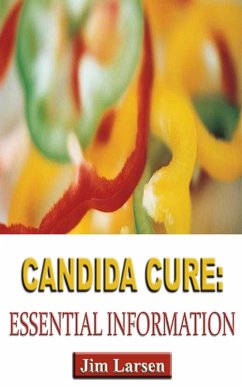 Candida Cure: Essential Information (eBook, ePUB) - Larsen, Jim