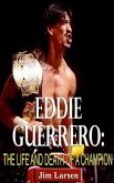 Eddie Guerrero: The Life and Death of a Champion (eBook, ePUB)