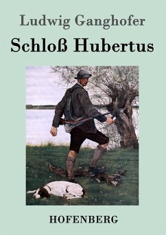 Schloß Hubertus - Ganghofer, Ludwig