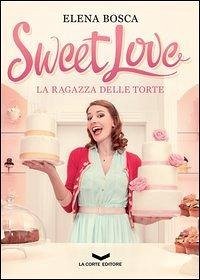 Cover Sweet love. La ragazza delle torte