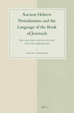 Ancient Hebrew Periodization and the Language of the Book of Jeremiah - Hornkohl, Aaron