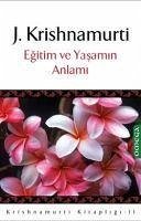 Egitim ve Yasamin Anlami - Krishnamurti, Jiddu