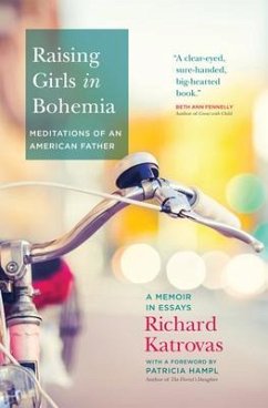 Raising Girls in Bohemia: Meditations of an American Father: A Memoir in Essays - Katrovas, Richard