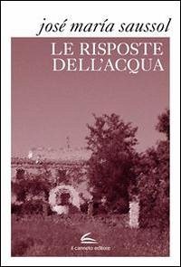 Le risposte dell'acqua - Saussol, José M.