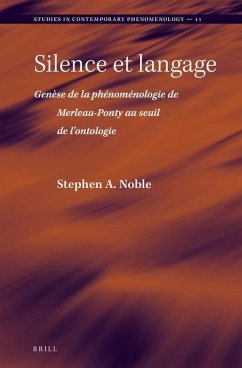 Silence Et Langage: Genèse de la Phénoménologie de Merleau-Ponty Au Seuil de l'Ontologie - Noble, Stephen A.